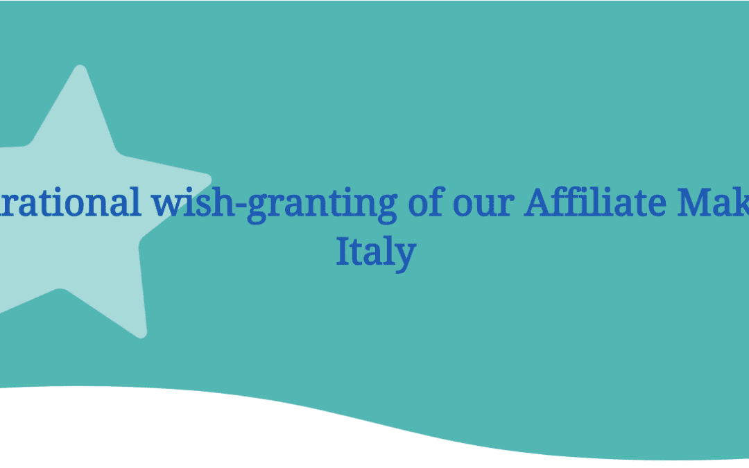 The inspirational wish-granting of our Affiliate Make-A-Wish Italy