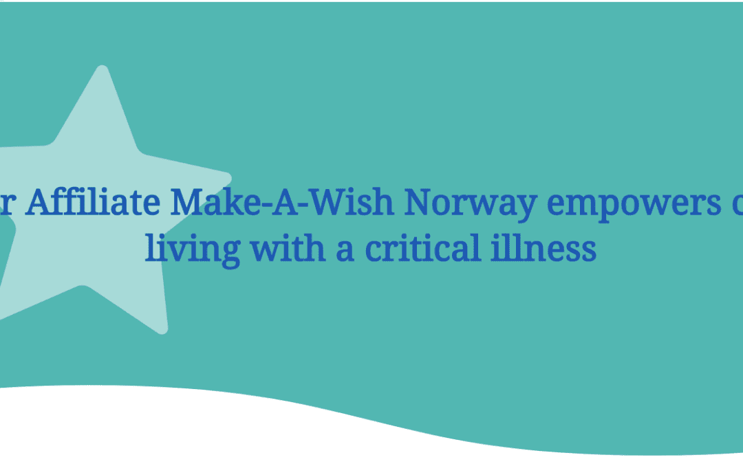 How our Affiliate Make-A-Wish Norway empowers children living with a critical illness