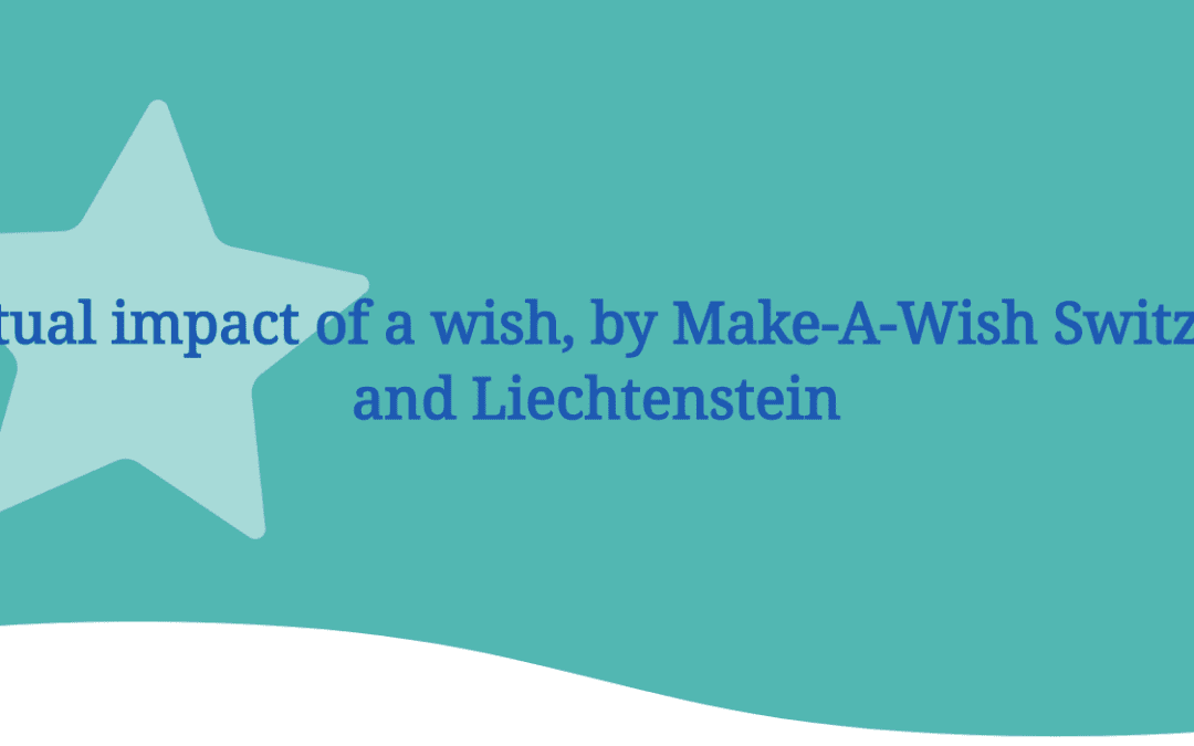 The actual impact of a wish, by Make-A-Wish Switzerland and Liechtenstein